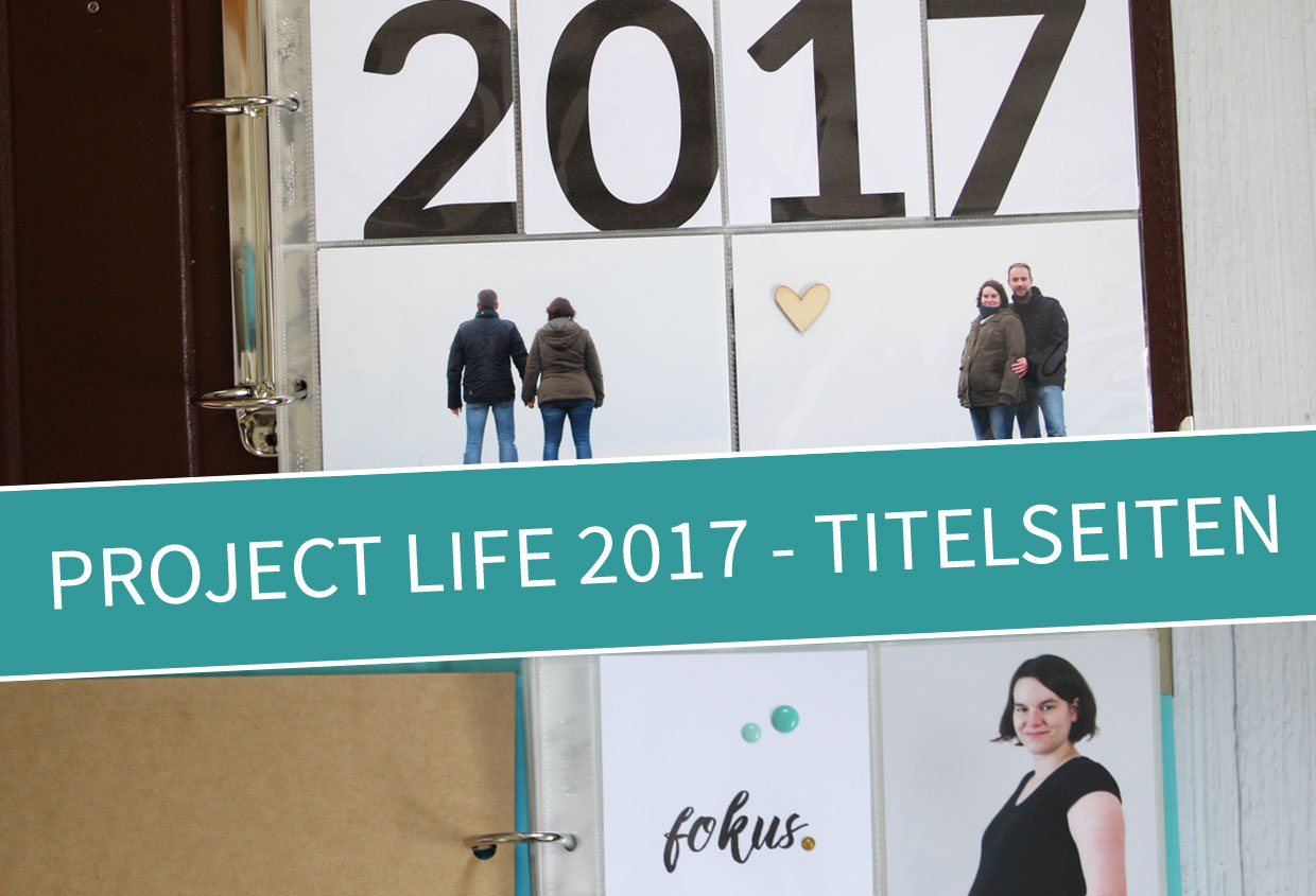 Project Life 2017 - Titelseite - 12x12 und 6x8 Album
